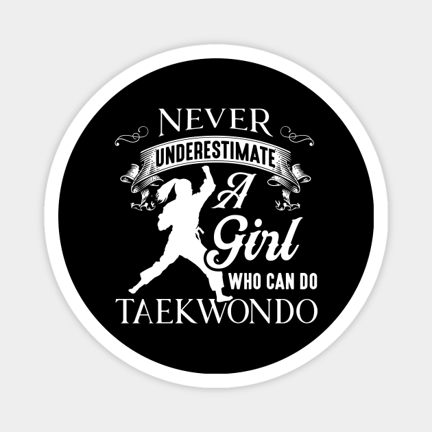 Taek-won-do Never Underestimate A Girl Who Can Do Taekwondo Magnet by celeryprint